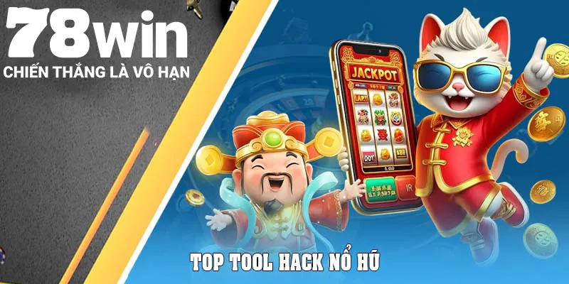 Top Phần Mềm Hack Nổ Hũ Chính Xác Nhất Thị Trường 5 Top tool hack nổ hũ