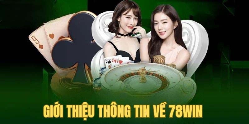 Giới thiệu về 78Win về những thông tin cần thiết